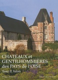 Philippe Seydoux - Châteaux et gentilhommières des Pays de l'Oise - Tome 2, Valois, Pays de Chantilly et de Senlis, Pays de Compiègne et de Noyon.