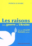 Patrick Le Hyaric - Les raisons de la guerre en Ukraine - Pour une sécurité humaine mondiale.