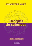 Sylvestre Huet - Croquis de sciences.