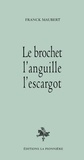 Franck Maubert - Le brochet, l'anguille, l'escargot.