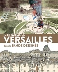 Yves Carlier et Jacques-Erick Piette - Le château de Versailles dans la bande dessinée.