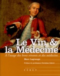 Marc Lagrange - Le Vin & la Médecine - A l'usage des bons vivants et des médecins.