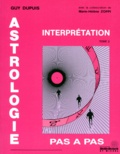 Guy Dupuis - Astrologie Pas A Pas. Tome 2, Methodologie Et Exemples D'Interpretation.