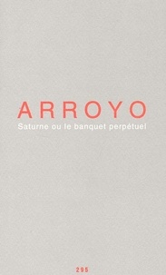 Eduardo Arroyo - Saturne Ou Le Banquet Perpetuel.