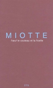 Jean Miotte - L'Oeuf, Le Couteau Et La Ficelle.