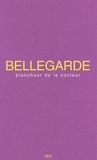 Claude Bellegarde - Blancheur De La Couleur.