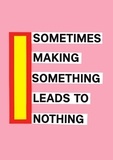 Nathalie du Pasquier - Sometimes Making Something Leads to Nothing.