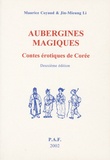 Maurice Coyaud - Aubergines magiques - Contes érotiques de Corée avec d'autres contes et des descriptions de fêtes populaires de Corée.