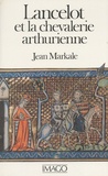 Jean Markale - Lancelot et la chevalerie arthurienne.