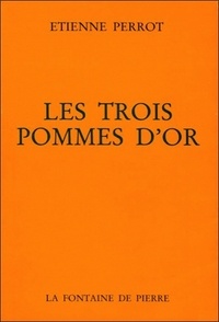 Etienne Perrot - Les Trois pommes d'or.