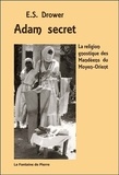 E-S Drower - Adam secret - La religion gnostique des Mandéens du Moyen-Orient.