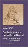 Carl Gustav Jung - Conférences sur Aurélia de Nerval - De l'art psychologique et visionnaire.