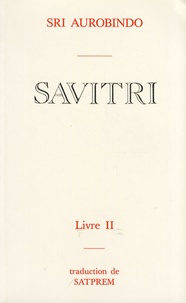  Sri Aurobindo - Savitri - Tome 2, Le Livre du voyageur des mondes.