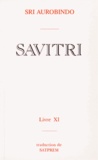  Sri Aurobindo - Savitri - Tome 11, Le livre du jour éternel.