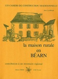 Jean Loubergé - La maison rurale en Béarn.