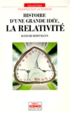 Banesh Hoffmann - Histoire d'une grande idée, la relativité.