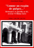 Jean-Daniel Berger - Comme un essaim de guêpes... Résistance et guérilla en R1, secteur VI Rhône-Isère : en 2 volumes : Tome 1, Juin 1940-juin 1944 ; Tome 2, Juin-septembre 1944.