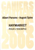 Albert Parsons et August Spies - Haymarket - Pour l'exemple.