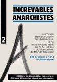  Monde Libertaire - Increvables anarchistes - Tome 2, Des origines à 1914, histoire(s) de l'anarchisme des anarchistes, et de leurs foutues idées au fil de 150 ans du "Libertaire" et du "Monde Libertaire".
