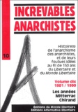  Monde Libertaire - Increvables anarchistes - Tome 10, 1981-1990 : Les années Mitterac Chirand.