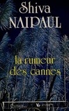 Shiva Naipaul - La rumeur des cannes.