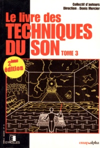 Denis Mercier et  Collectif - Le Livre Des Techniques Du Son. Tome 3, L'Exploitation.