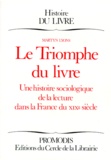 Martyn Lyons - Le Triomphe Du Livre. Une Histoire Sociologique De La Lecture Dans La France Du Xixeme Siecle.