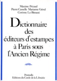 Corinne Le Bitouzé et Marianne Grivel - Dictionnaire des éditeurs d'estampes à Paris sous l'Ancien régime.