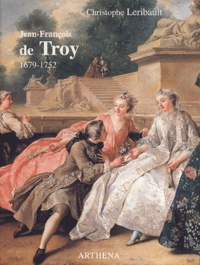 Christophe Leribault - Jean-François de Troy (1679-1752).