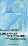André Gozier - Célébration de l'Ineffable - Réflexions sur la dénomination de Dieu : le Nom au-dessus de tout nom.