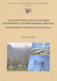 Eric Fouache - 10 000 ans d'évolution des paysages en Adriatique et en Méditerranée orientale - Géomorphologie, Paléoenvironnements, Histoire.