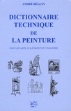 André Béguin - Dictionnaire technique de la peinture - Pour les arts, le bâtiment et l'industrie.
