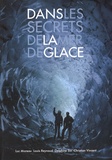 Luc Moreau et Louis Reynaud - Dans les secrets de la Mer de Glace.