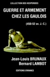 Bernard Lambot et Jean-Louis Brunaux - Guerre Et Armement Chez Les Gaulois. 450-52 Avant J-C.