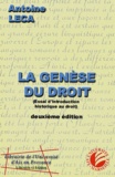 Antoine Leca - La Genese Du Droit. Essai D'Introduction Historique Au Droit, 2eme Edition 2000.