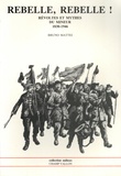 Bruno Mattéi - Rebelle, rebelle ! - Révoltes et mythes du mineur (1830-1946).