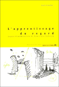 Brigitte Donnadieu - L'apprentissage du regard - Leçons d'architecture de Dominique Spinetta.