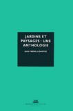 Jean-Pierre Le Dantec - Jardins et paysages : une anthologie.