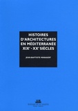Jean-Baptiste Minnaert - Histoires d'architectures en Méditerranée XIXe et XXe siècles - Ecrire l'histoire d'un héritage bâti.