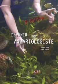 Pierre Gilles et Didier Théron - Devenir aquariologiste.