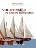 Philippe Guillotel et Yves Allain-Dupré - Vogu'enmer & les voiliers guérandais.