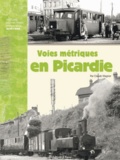 Claude Wagner - Voies métriques en Picardie - Histoire des voies ferrés d'intérêt local dans l'Oise.