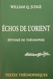 William Judge - Echos de l'Orient - Epitomé de théosophie - Deux textes présentant les idées essentielles de la théosophie de Mme Blavatsky.