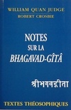 William Judge et Robert Crosbie - Notes sur la Bhagavad-Gîtâ.
