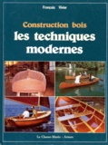 François Vivier - CONSTRUCTION BOIS LES TECHNIQUES MODERNES. - Pour les constructeurs amateurs d'embarcations, voile-aviron ou de petits voiliers de plaisance classiques.
