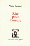 Alain Roussel - Rite pour l'aurore.