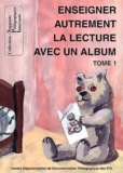 Jean-Yves Laurichesse et Isabelle de Noëll - Enseigner autrement la lecture avec un album. - Tome 1.