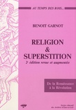 Benoît Garnot - Religion et superstition au temps des rois - De la Renaissance à la Révolution (Beauce, Perche, Drouais, Thymerais).