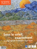 Axelle Corty et Martine Lacas - Connaissance des Arts Hors-série N° 248 : Sous le soleil, exactement - Le paysage en Provence 1750-1920.