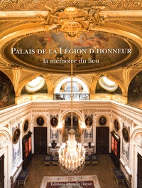 Alain Beauny et Colette di Matteo Lablaude - Palais de la Légion d'honneur - La mémoire du lieu.
